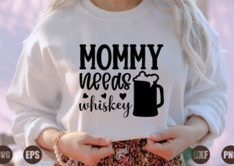mommy needs whiskey