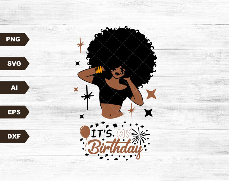 It’s my Birthday Svg, Birthday Queen Svg, Afro Girl Svg, Black Women Svg, Margarita Wine Glass Women Svg, Cut File Svg, Dxf, Eps, Png