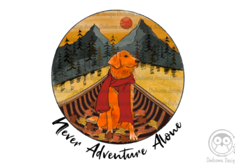 Never adventure alone Sublimation Design