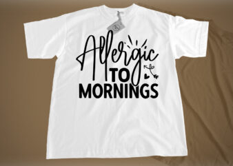 Allergic to mornings SVG t shirt vector