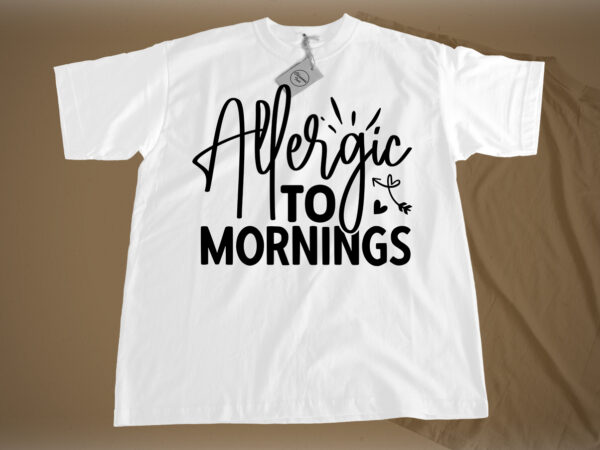 Allergic to mornings svg t shirt vector