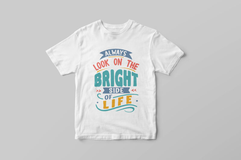 Always look on the bright side of life, Hand lettering motivational quote t-shirt design