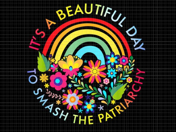 Its a beautiful day to smash the patriarchy feminist png, back to school png, school png, beautiful day png t shirt design for sale