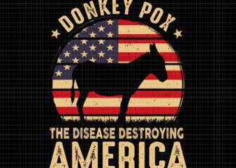 Donkey Pox The Disease Destroying America USA Flag Svg, Donkey Pox USA Flag Svg, Donkey Vintage Svg t shirt vector illustration