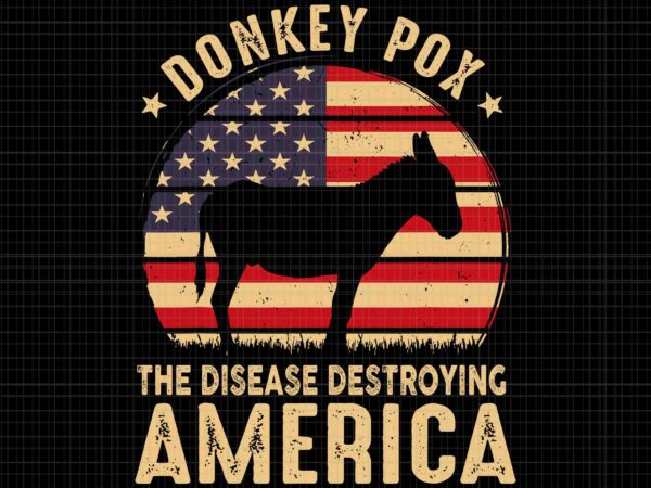 Donkey pox the disease destroying america usa flag svg, donkey pox usa flag svg, donkey vintage svg t shirt vector illustration