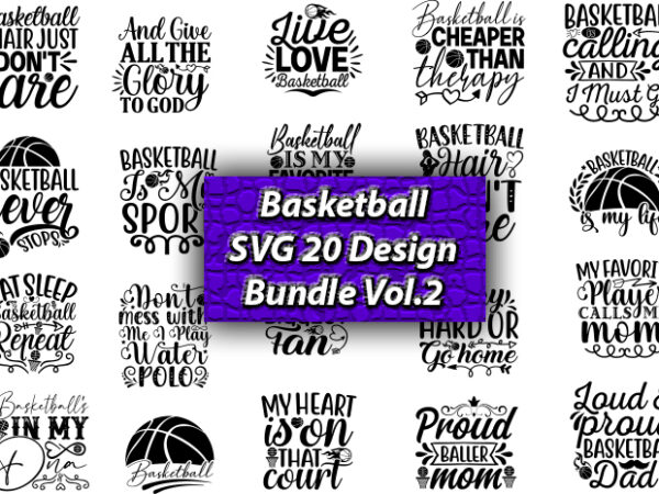 Basketball svg 20 design bundle vol.2, basketball, basketball t-shirt, basketball svg, basketball design, basketball t-shirt design, basketball vector, basketball png, basketball svg vector, basketball design png,basketball svg bundle, basketball silhouette