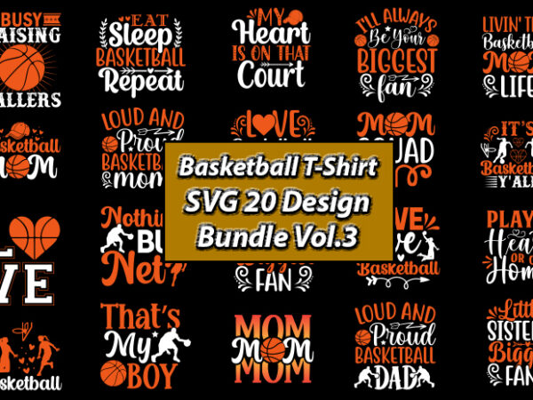 Basketball t-shirt svg 20 design bundle vol.3, basketball, basketball t-shirt, basketball svg, basketball design, basketball t-shirt design, basketball vector, basketball png, basketball svg vector, basketball design png,basketball svg bundle, basketball