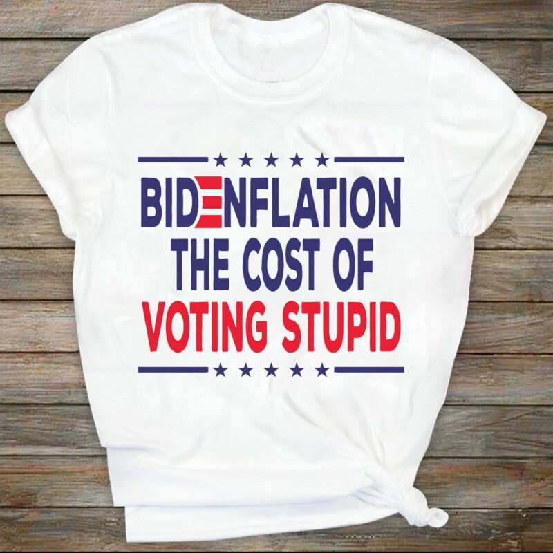 Bidenflation The Cost Of Voting Stupid Svg, Biden Flation Svg, Joe Biden Inflation Svg, Joe Biden Svg, Anti Biden Svg