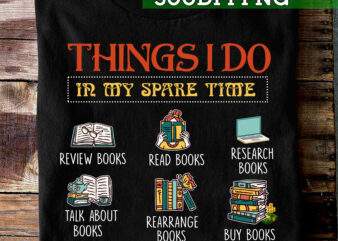 Book Lover PNG File For Shirt Tote Bag, Things To Do In My Spare Time Design, Reading Design, Bookworm Gift, Instant Download HC