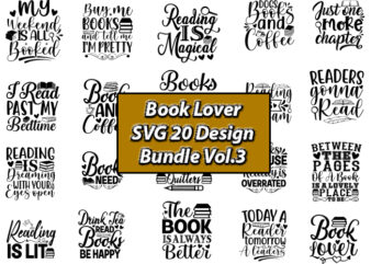 Book Lover SVG 20 Design Bundle Vol.3, Book Lover, Book Lover svg, Book Lover t-shirt, Book Lover t-shirt design, Book Lover t-shirt design bundle, Book Lover design, Book Lover vector,