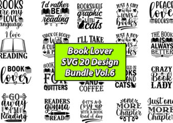 Book Lover SVG 20 Design Bundle Vol.6, Book Lover, Book Lover svg, Book Lover t-shirt, Book Lover t-shirt design, Book Lover t-shirt design bundle, Book Lover design, Book Lover vector,