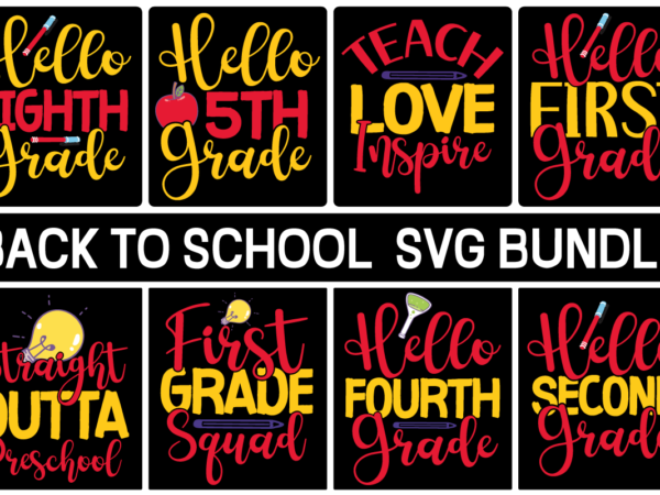 Back to school svg bundle,hello back to school svg, first day of school svg, back to school bundle svg, bundle of 8 back to school svg,back to school svg, estudents, t shirt template