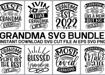 Grandma SVG bundle, grandma shirt SVG, blessed grandma SVG, grandma heart svg, mother’s day svg, nana svg grandma svg bundle, grandma shirt svg, blessed grandma svg, grandparents svg, mom svg, t shirt design template
