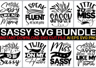 Sassy Svg Bundle svg vector t-shirt design,Sassy SVG Bundle, Sassy Quotes SVG, Funny Sarcastic Svg Bundle, Sassy Sayings Svg, Funny Quotes Svg, Salty Svg,Sarcastic SVG Bundle, Funny svg bundle, Sarcastic