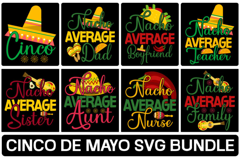 Cinco De Mayo Mega Bundle, Cinco de mayo tshirt design bundle,cinco de mayo svg bundle,tacos tshirt design bundle,tacos tshirt bundle,cinco de mayo tshirt design mega bundle,nacho average mom tshirt design,nacho