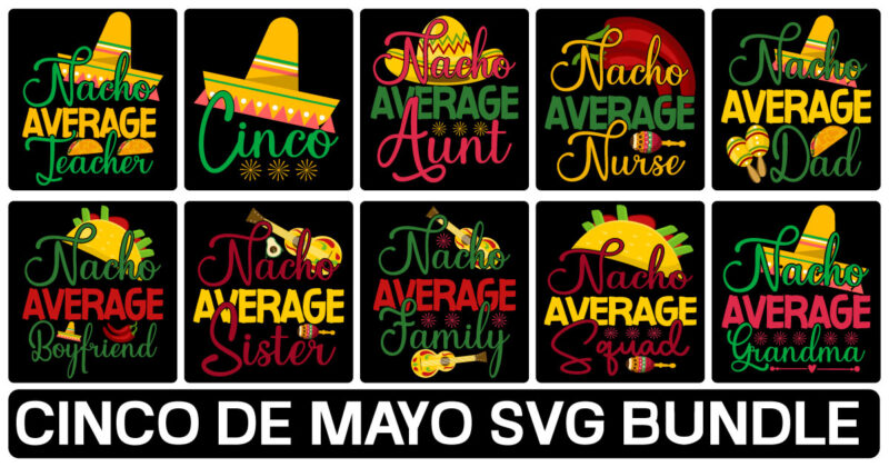 Cinco De Mayo Mega Bundle, Cinco de mayo tshirt design bundle,cinco de mayo svg bundle,tacos tshirt design bundle,tacos tshirt bundle,cinco de mayo tshirt design mega bundle,nacho average mom tshirt design,nacho