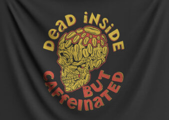 Dead Inside But Caffeinated t shirt vector illustration