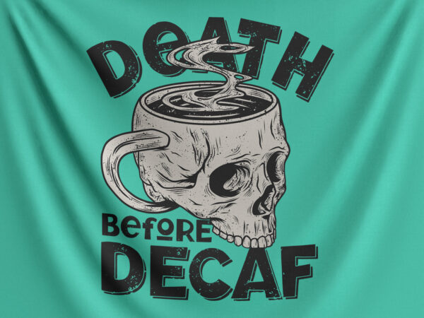 Death before decaf t shirt vector illustration