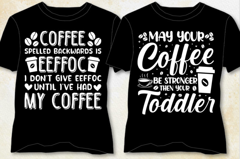Coffee T-Shirt Design-Coffee Lover T-Shirt Design