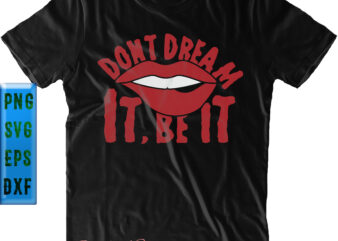Dont Dream It Be It t shirt design, Sexy Thriller Lips Svg, Lips Svg, Halloween Svg, Halloween Night, Halloween Graphics, Halloween design, Halloween quote, Halloween vector