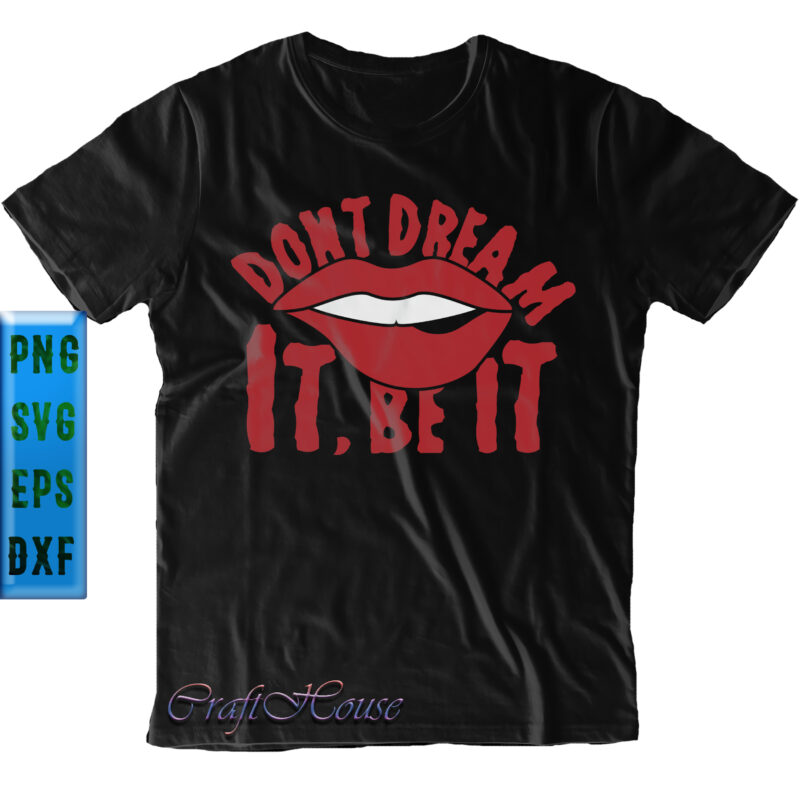 Dont Dream It Be It t shirt design, Sexy Thriller Lips Svg, Lips Svg, Halloween Svg, Halloween Night, Halloween Graphics, Halloween design, Halloween quote, Halloween vector
