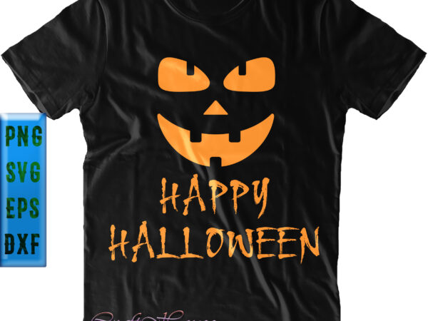 Halloween pumpkin face t shirt design, pumpkin smiling svg, halloween svg, halloween night, halloween graphics, halloween design, halloween quote, halloween vector, pumpkin svg