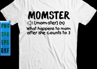 Momster When What Happenns to Mom After She Counts to 3 t shirt design, Halloween t shirt design, Halloween Svg, Halloween Night, Halloween Graphics, Halloween design, Halloween quote