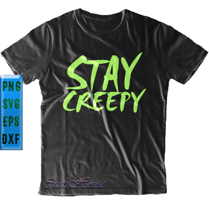 Stay creepy t shirt design, Stay creepy Funny Halloween Costume t shirt design, Stay creepy Svg, Halloween t shirt design, Halloween Svg, Halloween Night, Halloween Graphics, Halloween design, Halloween Quote,
