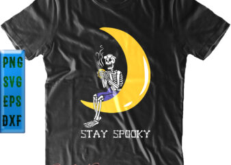 Funny skeleton coffee moon t shirt design, Skeleton Coffee Svg, Stay Spooky Svg, Skeleton Funny, Halloween Svg, Halloween Night, Halloween Graphics, Halloween design, Halloween Quote, Funny halloween