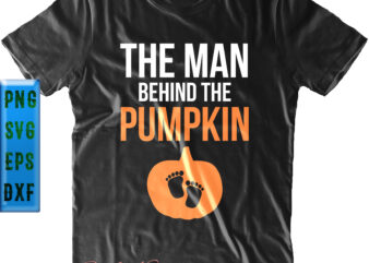 The Man Behind The Pumpkin t shirt design, Halloween Svg, Halloween Night, Halloween Graphics, Halloween design, Halloween Quote, Funny halloween