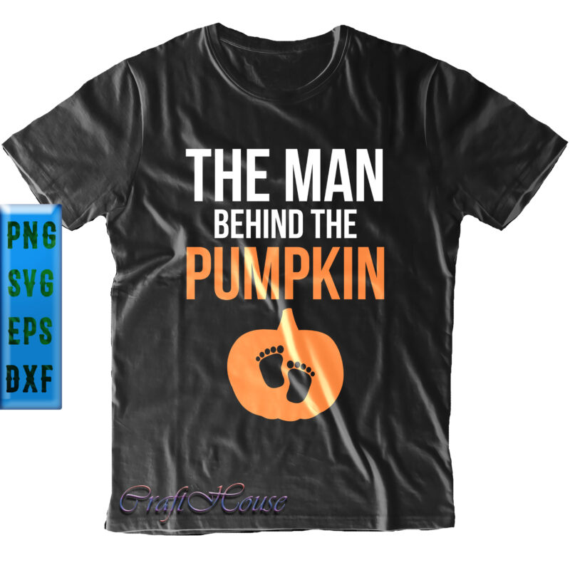 The Man Behind The Pumpkin t shirt design, Halloween Svg, Halloween Night, Halloween Graphics, Halloween design, Halloween Quote, Funny halloween