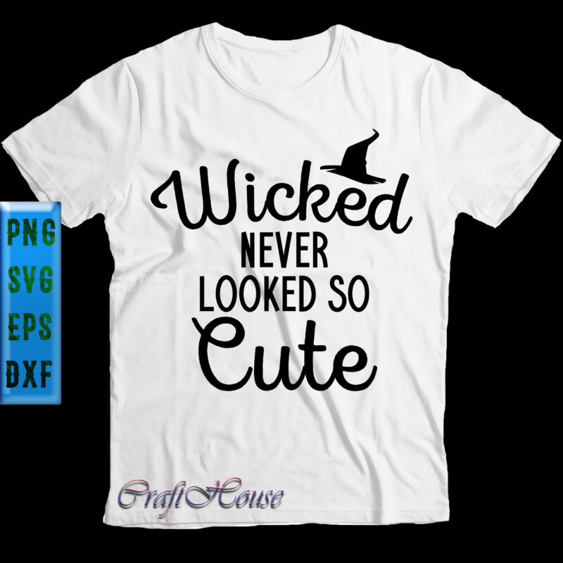 Wicked Never Looked So Cute t shirt design, Wicked Never Looked So Cute Svg, Halloween Svg, Halloween Night, Halloween Graphics, Halloween design, Halloween Quote, Funny Halloween