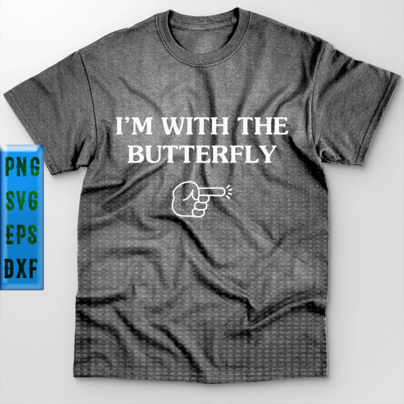 I’m With The Butterfly t shirt design, Butterfly Svg, Butterfly vector, I’m With The Butterfly Svg, I’m With The Butterfly vector, Hand pointing towards Svg