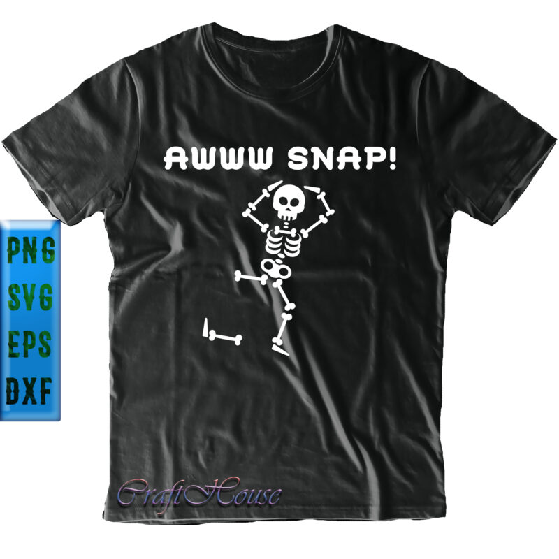 Awww Snap Skeleton t shirt design, Funny Halloween, Skeleton Svg, Halloween Svg, Halloween design