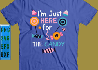I’m Just Here For The Candy Svg, Halloween Svg, Skull Candy t shirt design for sale