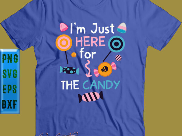 I’m just here for the candy svg, halloween svg, skull candy t shirt design for sale