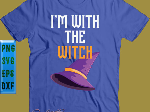 I’m witch the witch svg, halloween svg, halloween witch hat t shirt design for sale