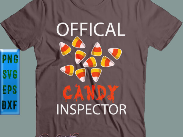 Offical candy inspector svg, halloween svg, halloween quote t shirt design online