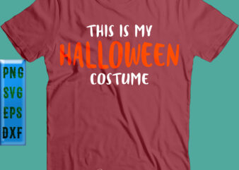 This Is My Halloween Costume Svg, Halloween Svg, Halloween Party t shirt designs for sale