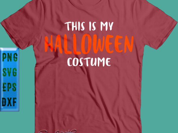This is my halloween costume svg, halloween svg, halloween party t shirt designs for sale