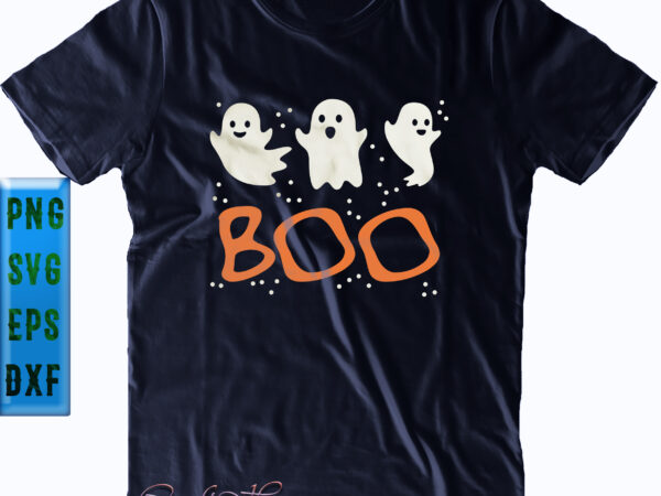 Boo funny ghost svg, halloween svg, halloween party, halloween quote, halloween night, funny halloween, pumpkin svg, witch svg, funny boo t shirt template