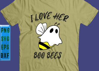 I Love Her Boo Bees Svg, Boo Bees Svg, Halloween Svg, Halloween Party, Halloween Quote, Halloween Night, Funny Halloween, Pumpkin Svg, Witch Svg, Ghost Svg, Halloween Death t shirt design for sale