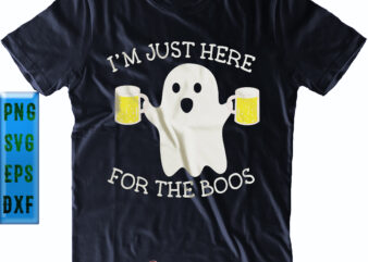 I’m Just Here Beer For The Boos. I’m Just Here For The Boos Svg, Beer Svg, Halloween Svg, Halloween Party, Halloween Quote, Halloween Night, Funny Halloween, Pumpkin Svg, Witch Svg, t shirt design for sale