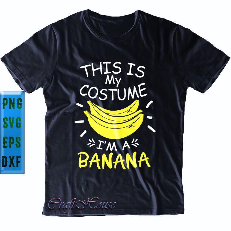 This Is My Costume I'm A Banana Svg, This Is My Costume Svg, I'm A Banana Svg, Banana Svg, Halloween Svg, Funny Halloween, Halloween Party, Halloween Quote, Halloween Night, Pumpkin