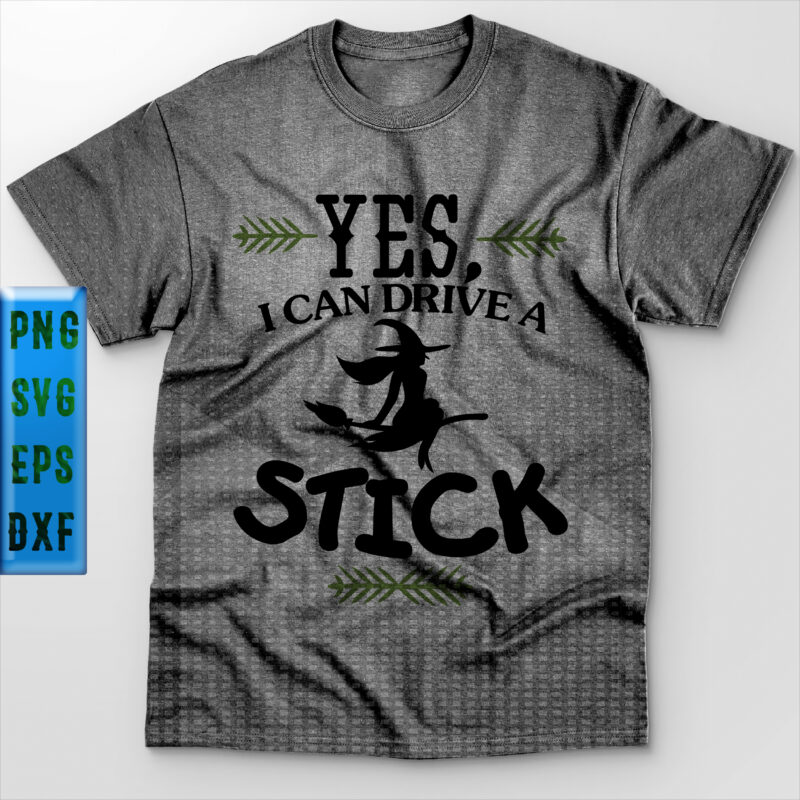 Yes I Can Drive A Stick t shirt design, Yes i can drive a stick Svg, Halloween Svg, Halloween Night, Ghost svg, Pumpkin svg, Hocus Pocus Svg, Witch svg, Witches,