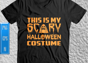 This is my scary halloween costume t shirt design, This is my scary halloween costume vector, Halloween t shirt design, October 31, Halloween Night, Ghost, Pumpkin, Witch, Witches, Spooky, Halloween