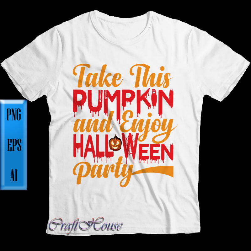 Take this pumpkin and enjoy halloween party t shirt design template, Take this pumpkin and enjoy Png, Halloween t shirt design, Halloween Night, Ghost, Halloween Png, Pumpkin, Witch, Witches, Spooky,