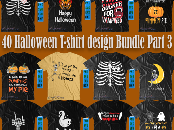 Halloween svg 40 bundles t shirt design part 3, halloween svg bundle, halloween t shirt design bundle, bundles halloween, halloween bundles, t shirt design halloween svg bundle, halloween bundle, bundle
