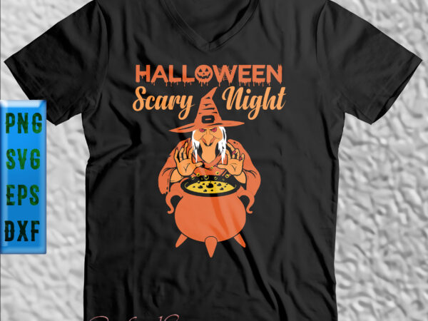Halloween scary night t shirt design, halloween scary night svg, wicked witch svg, halloween t shirt design, halloween svg, halloween night, ghost svg, pumpkin svg, hocus pocus svg, witch svg,