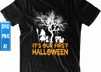 It’s Our First Halloween t shirt design, It’s Our First Halloween Svg, Halloween t shirt design, Halloween Svg, Halloween Night, Ghost svg, Pumpkin svg, Hocus Pocus Svg, Witch svg, Witches,